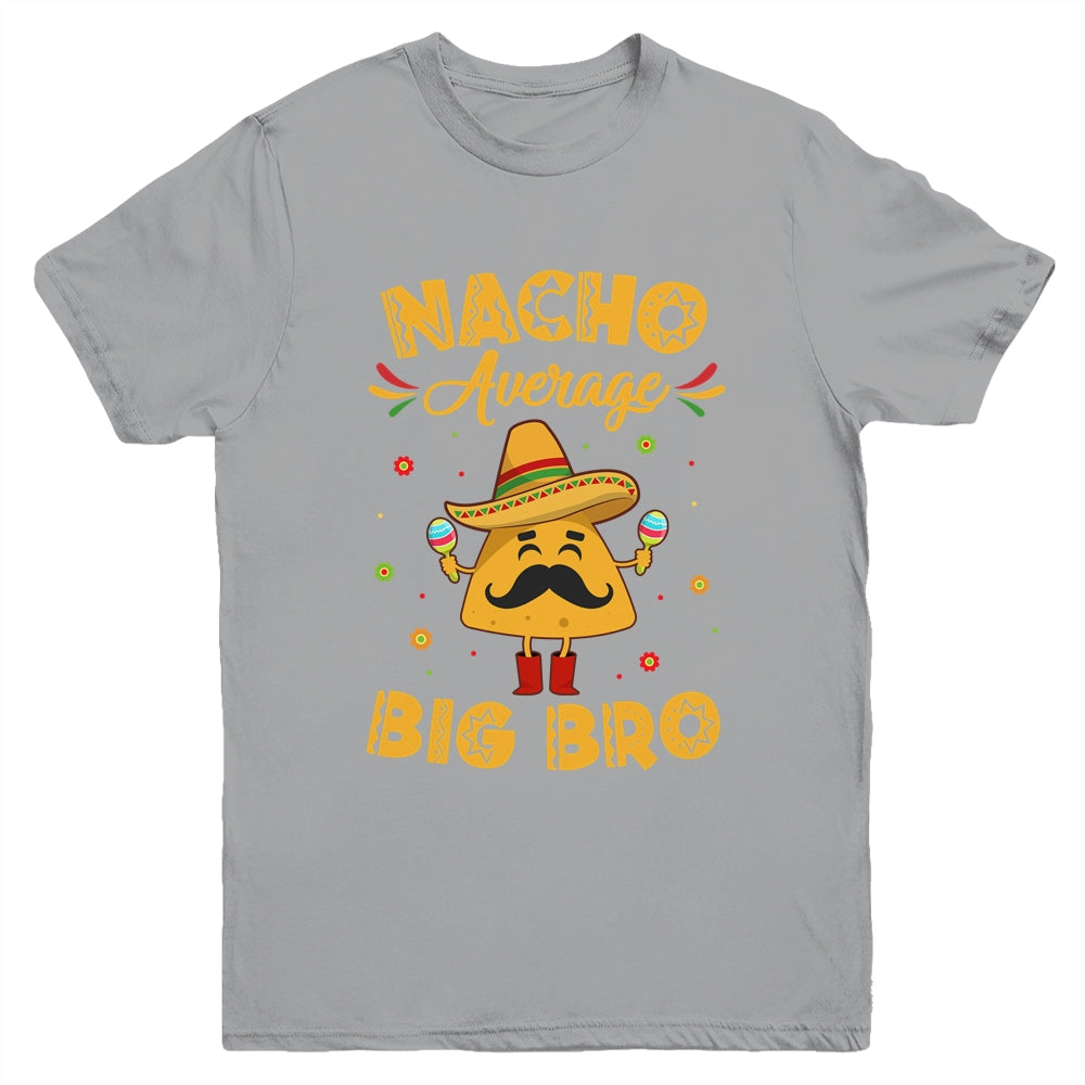 Nacho Average Big Bro Brother Sibling Cinco de Mayo Party Youth Shirt | siriusteestore