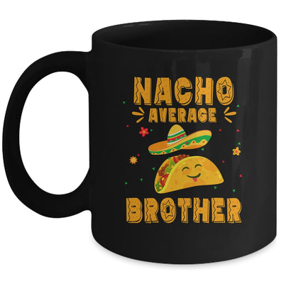 Nacho Average Brother Taco Mexican Cinco De Mayo Mug | siriusteestore