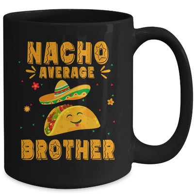 Nacho Average Brother Taco Mexican Cinco De Mayo Mug | siriusteestore