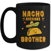 Nacho Average Brother Taco Mexican Cinco De Mayo Mug | siriusteestore