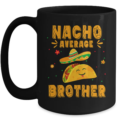 Nacho Average Brother Taco Mexican Cinco De Mayo Mug | siriusteestore