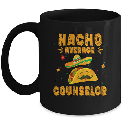 Nacho Average Counselor Taco Mexican Cinco De Mayo Mug | siriusteestore