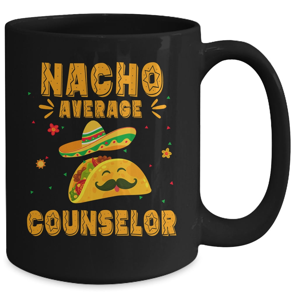 Nacho Average Counselor Taco Mexican Cinco De Mayo Mug | siriusteestore