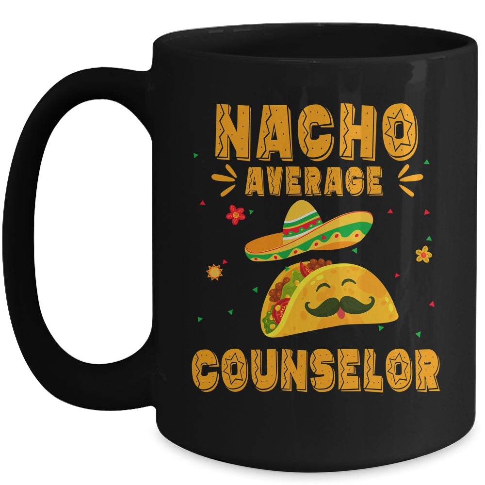 Nacho Average Counselor Taco Mexican Cinco De Mayo Mug | siriusteestore