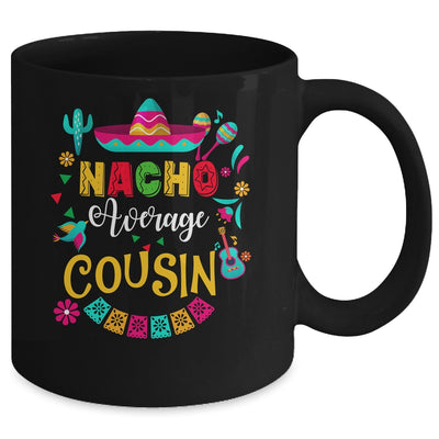 Nacho Average Cousin Cinco De Mayo Mexican Matching Family Mug | siriusteestore