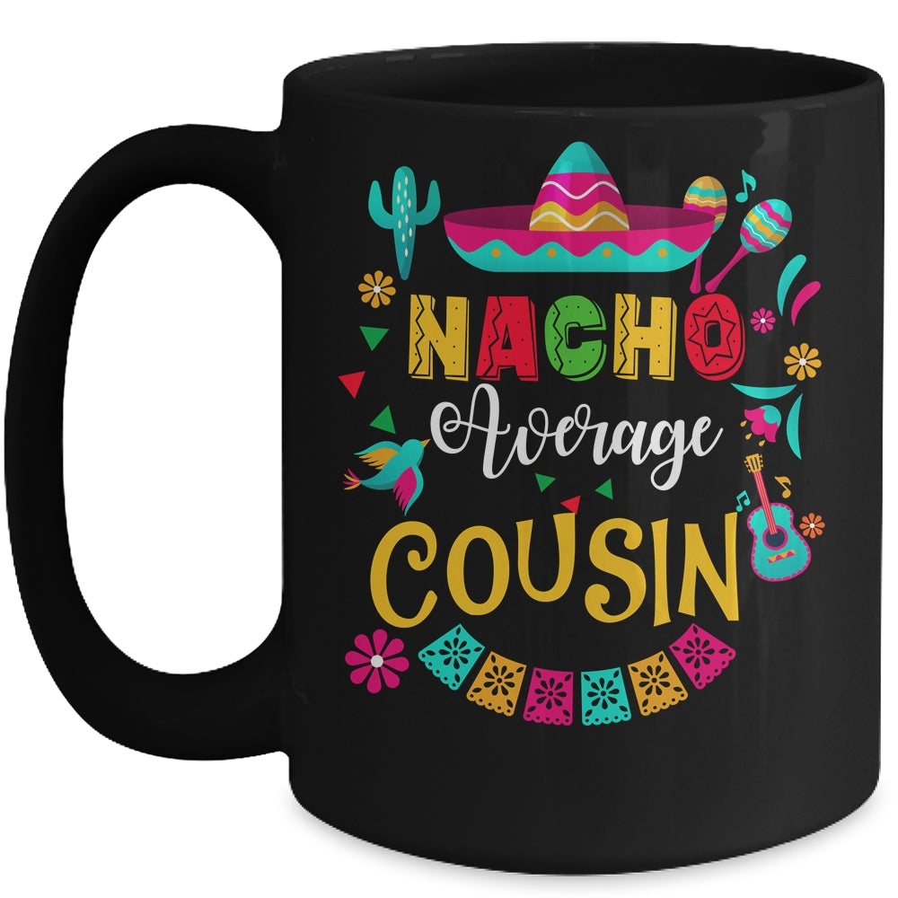 Nacho Average Cousin Cinco De Mayo Mexican Matching Family Mug | siriusteestore