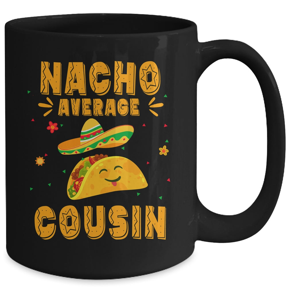 Nacho Average Cousin Taco Mexican Cinco De Mayo Mug | siriusteestore