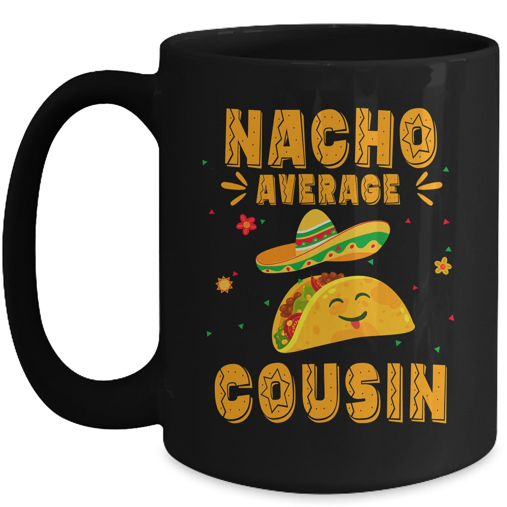 Nacho Average Cousin Taco Mexican Cinco De Mayo Mug | siriusteestore