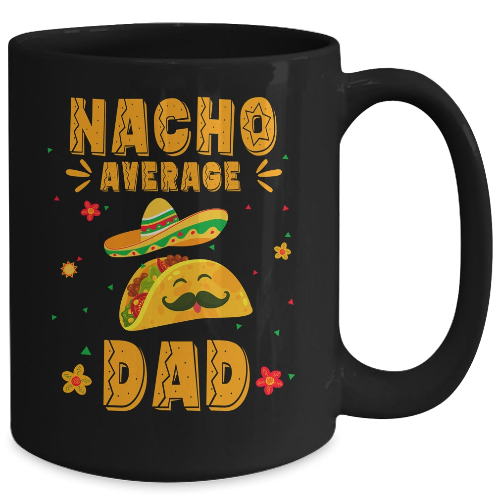 Nacho Average Dad Taco Mexican Cinco De Mayo Mug | siriusteestore