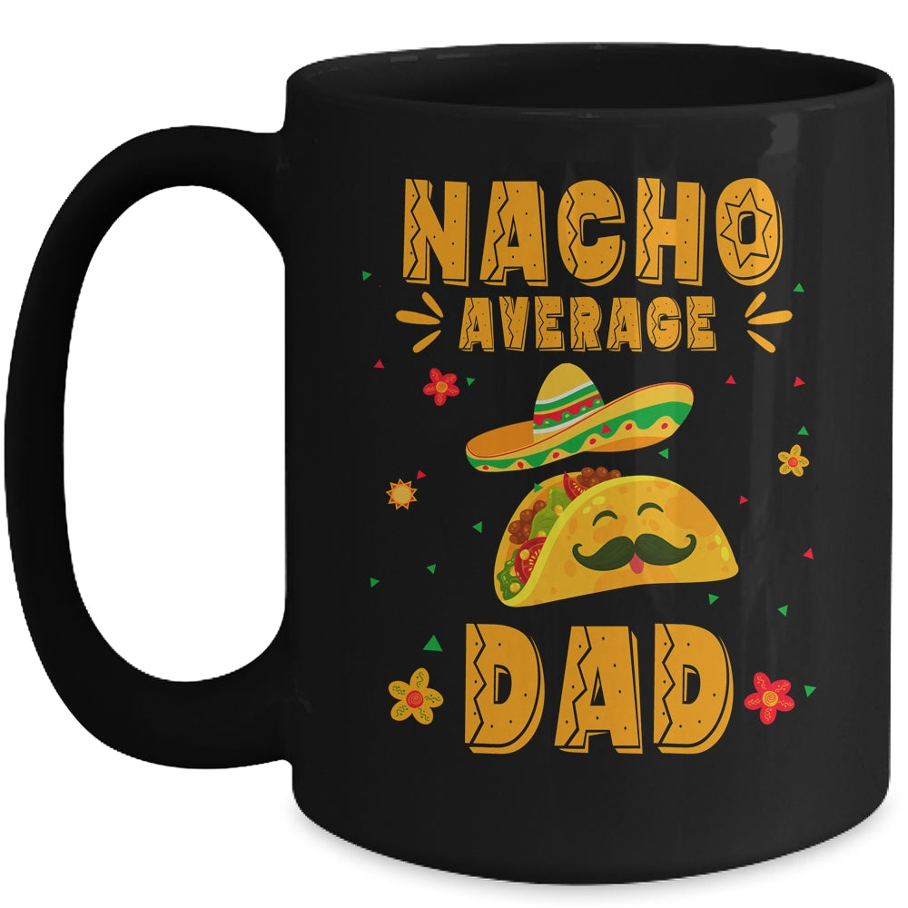 Nacho Average Dad Taco Mexican Cinco De Mayo Mug | siriusteestore
