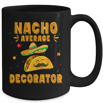 Nacho Average Decorator Taco Mexican Cinco De Mayo Mug | siriusteestore