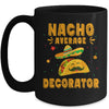 Nacho Average Decorator Taco Mexican Cinco De Mayo Mug | siriusteestore