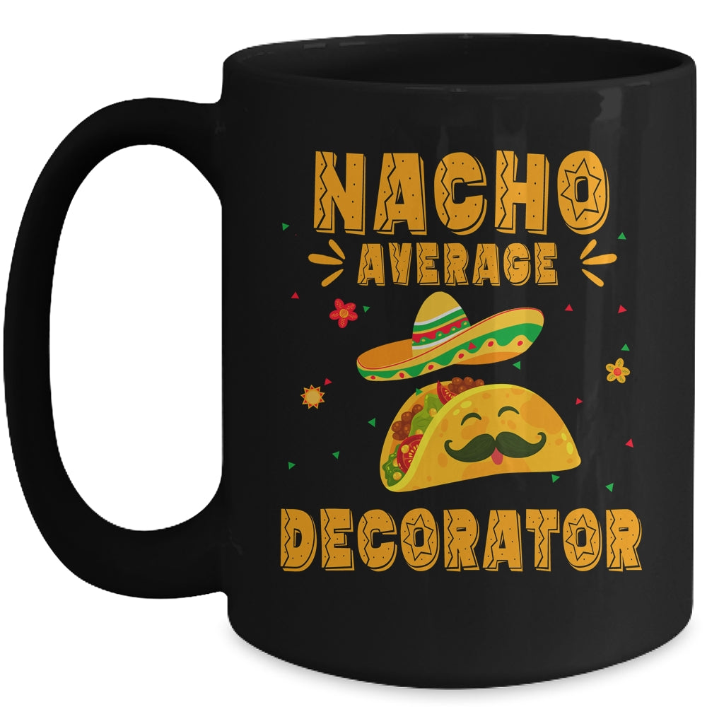 Nacho Average Decorator Taco Mexican Cinco De Mayo Mug | siriusteestore