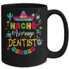 Nacho Average Dentist Cinco De Mayo Matching Family Mug | siriusteestore