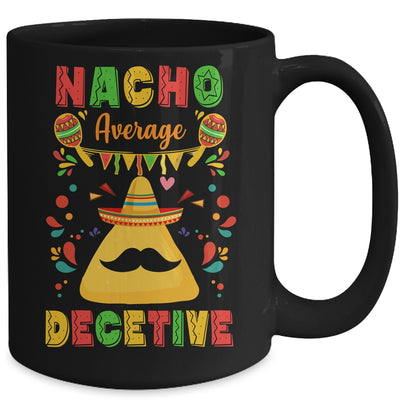 Nacho Average Detective Investigator Informer Cinco De Mayo Mug | siriusteestore