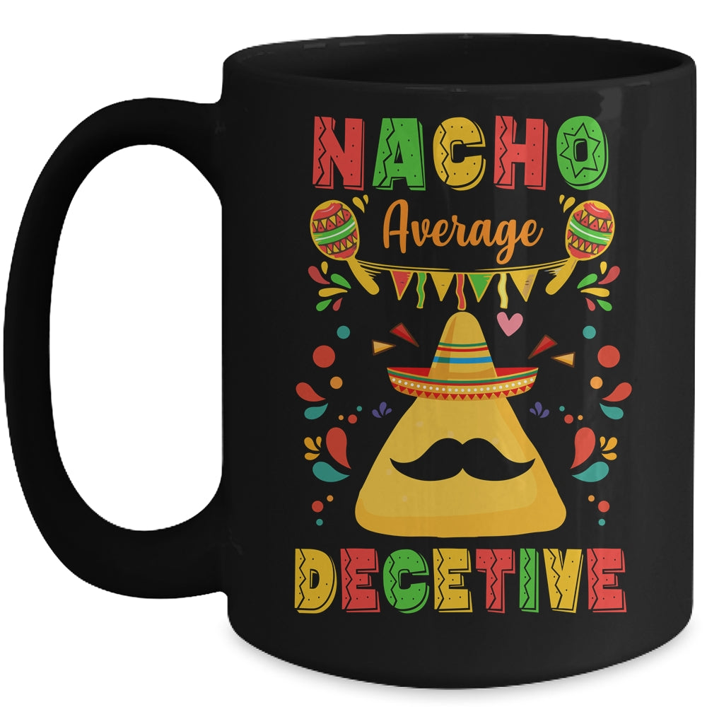 Nacho Average Detective Investigator Informer Cinco De Mayo Mug | siriusteestore
