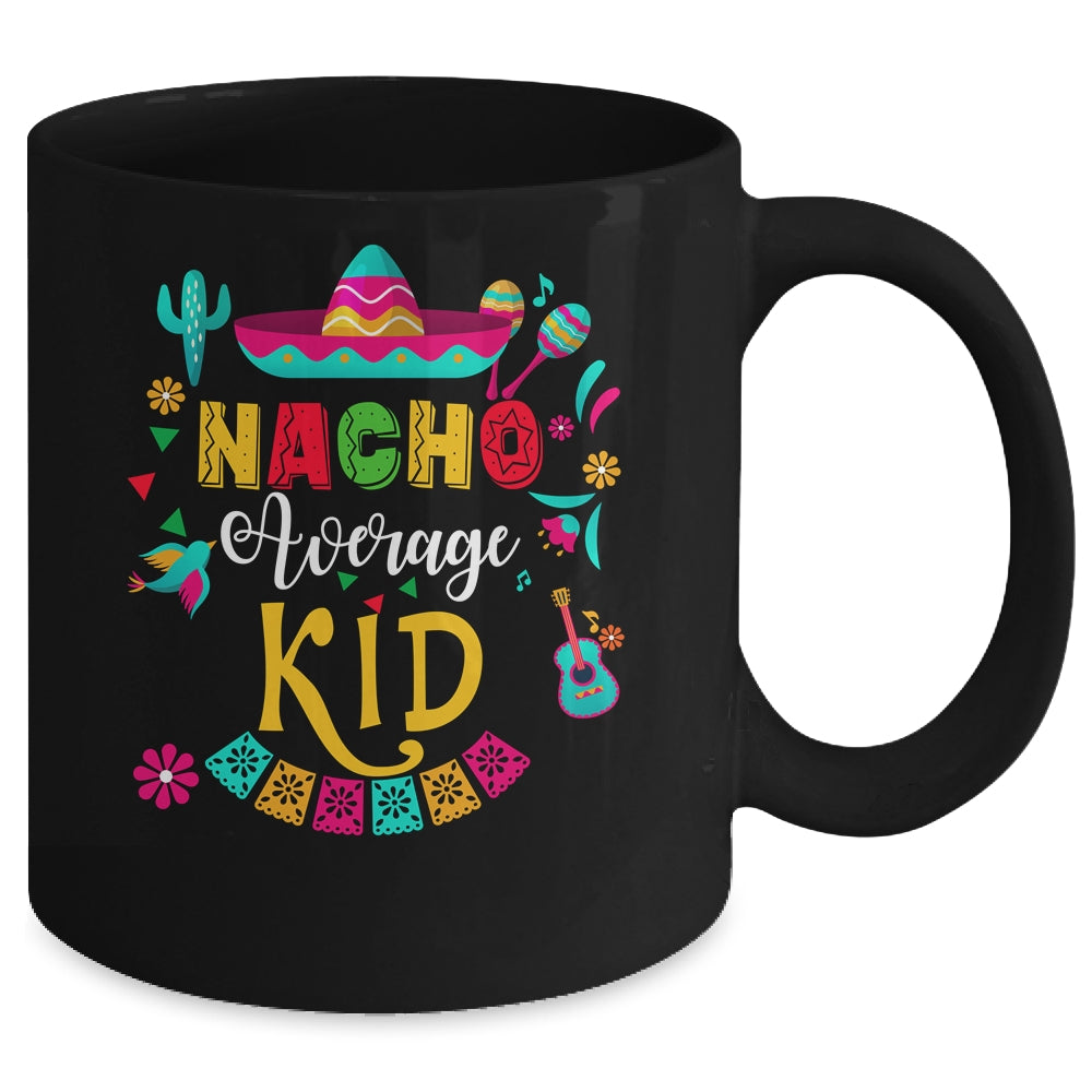 Nacho Average Kid Cinco De Mayo Mexican Matching Family Mug | siriusteestore