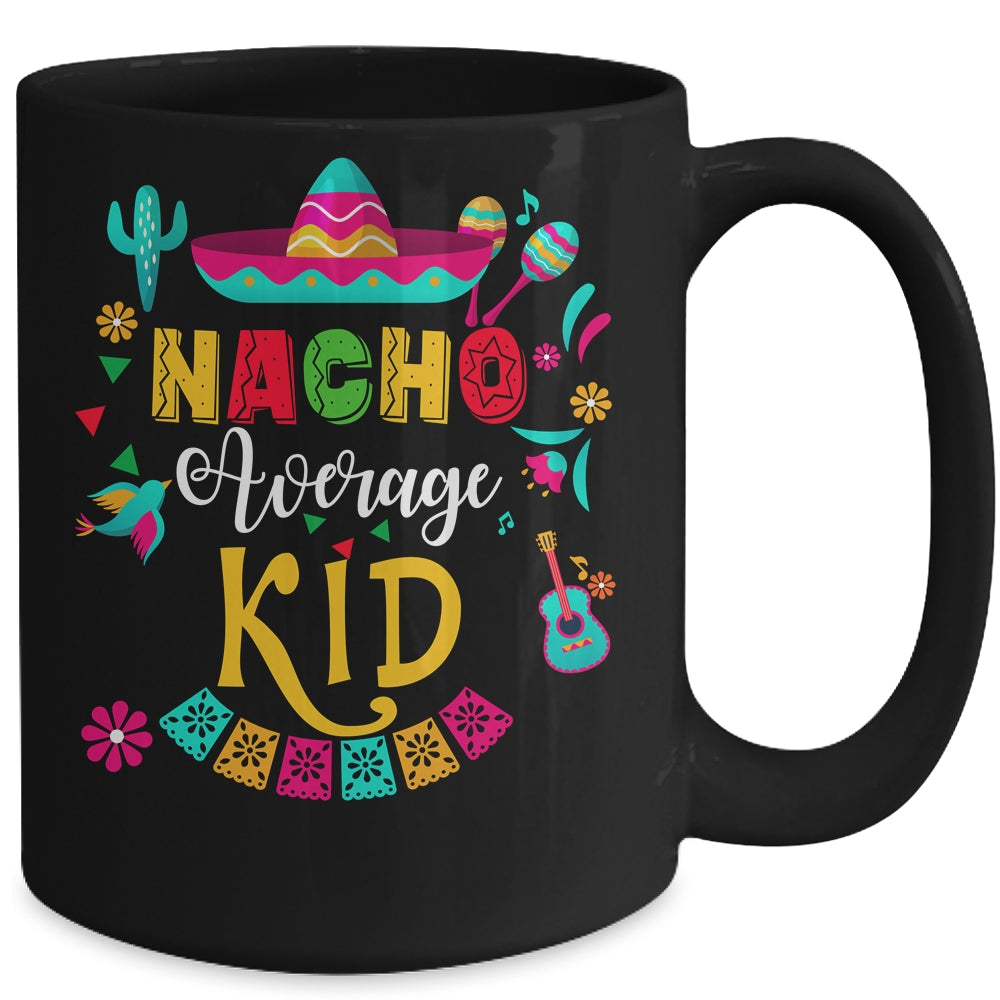 Nacho Average Kid Cinco De Mayo Mexican Matching Family Mug | siriusteestore