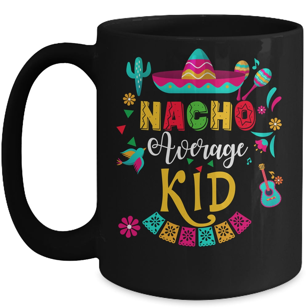 Nacho Average Kid Cinco De Mayo Mexican Matching Family Mug | siriusteestore