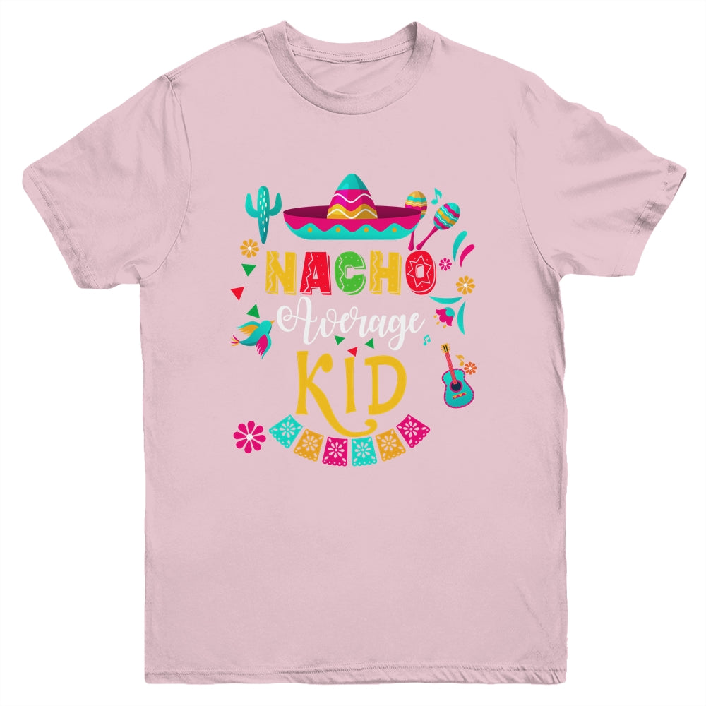 Nacho Average Kid Cinco De Mayo Mexican Matching Family Youth Shirt | siriusteestore
