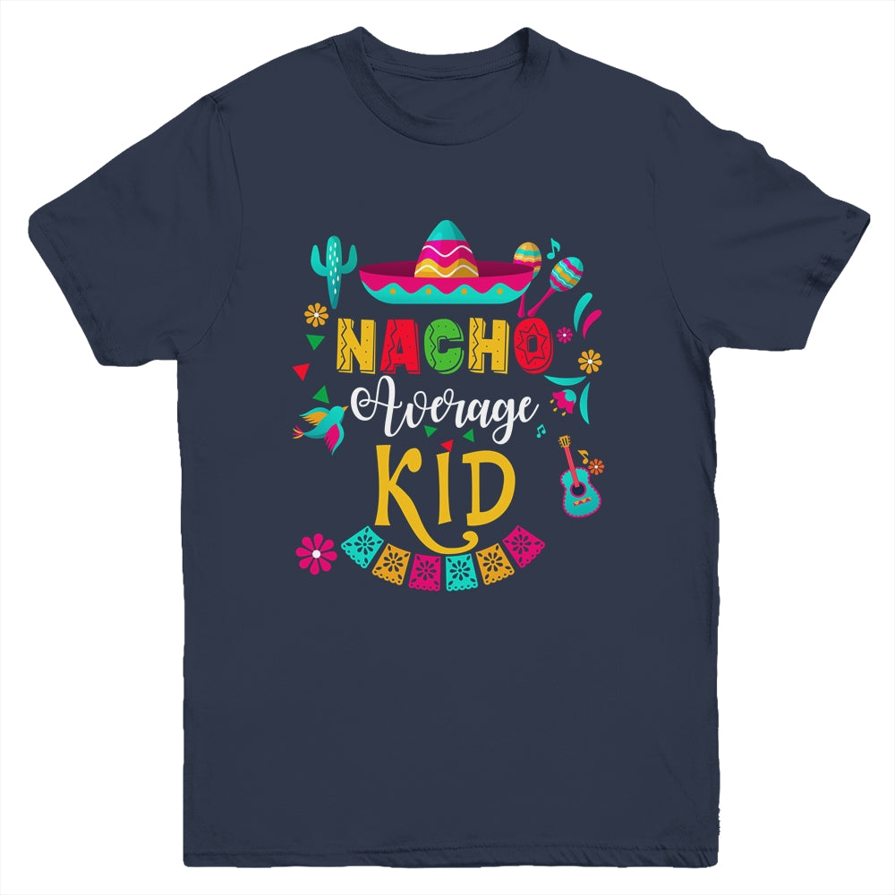 Nacho Average Kid Cinco De Mayo Mexican Matching Family Youth Shirt | siriusteestore