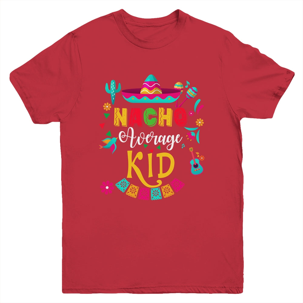 Nacho Average Kid Cinco De Mayo Mexican Matching Family Youth Shirt | siriusteestore