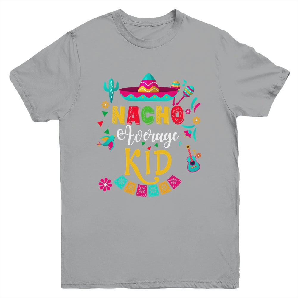 Nacho Average Kid Cinco De Mayo Mexican Matching Family Youth Shirt | siriusteestore