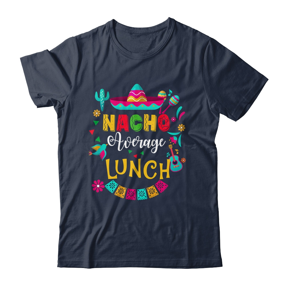 Nacho Average Lunch Lady Cinco De Mayo Matching Family Shirt & Hoodie | siriusteestore