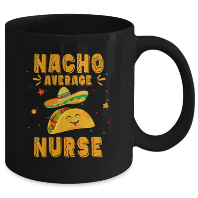 Nacho Average Nurse Taco Mexican Cinco De Mayo Mug | siriusteestore