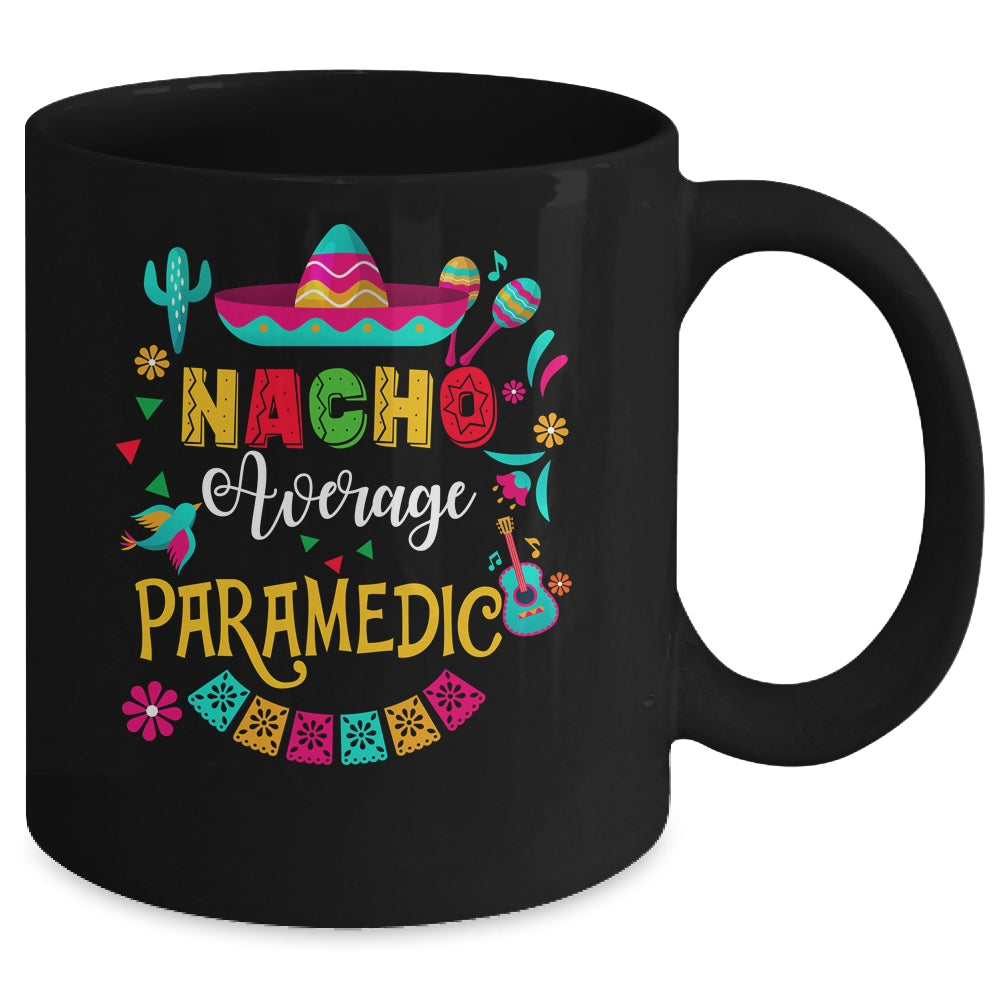 Nacho Average Paramedic Cinco De Mayo Mexican Matching Family Mug | siriusteestore