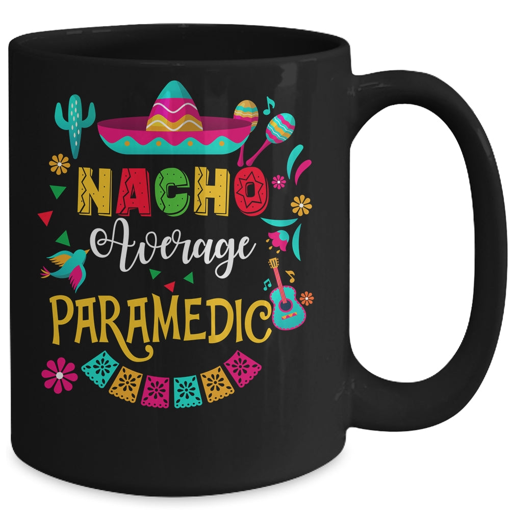 Nacho Average Paramedic Cinco De Mayo Mexican Matching Family Mug | siriusteestore