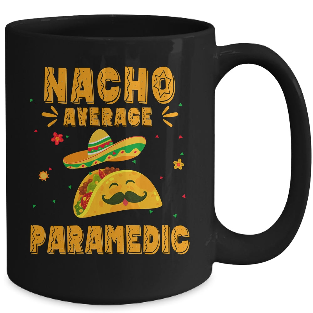 Nacho Average Paramedic Taco Mexican Cinco De Mayo Mug | siriusteestore