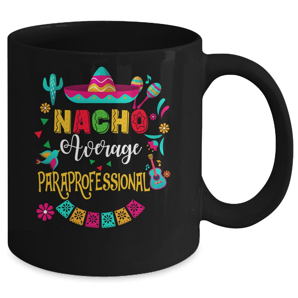 Nacho Average Paraprofessional Cinco De Mayo Mexican Mug | siriusteestore