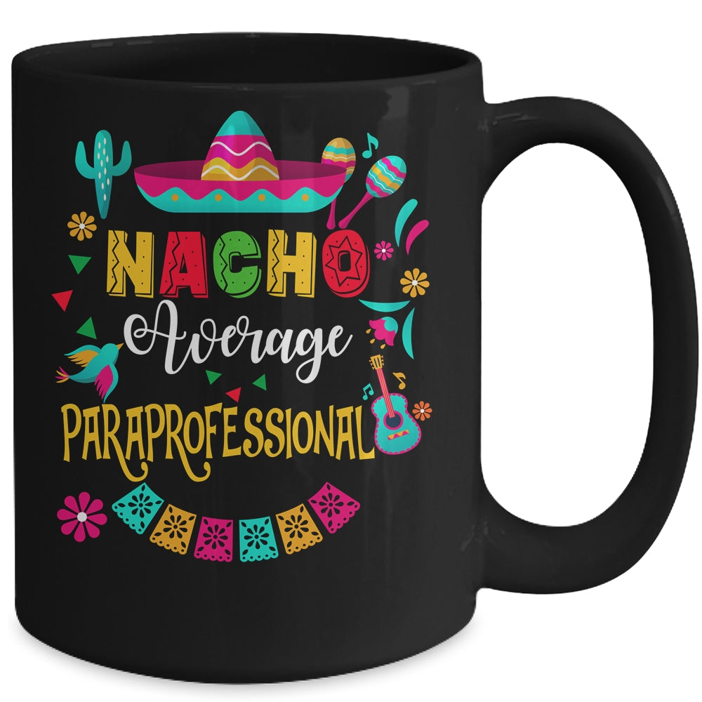 Nacho Average Paraprofessional Cinco De Mayo Mexican Mug | siriusteestore
