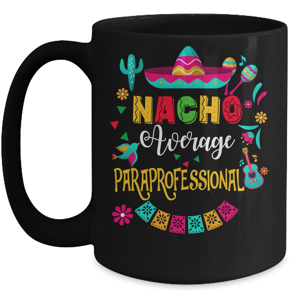 Nacho Average Paraprofessional Cinco De Mayo Mexican Mug | siriusteestore