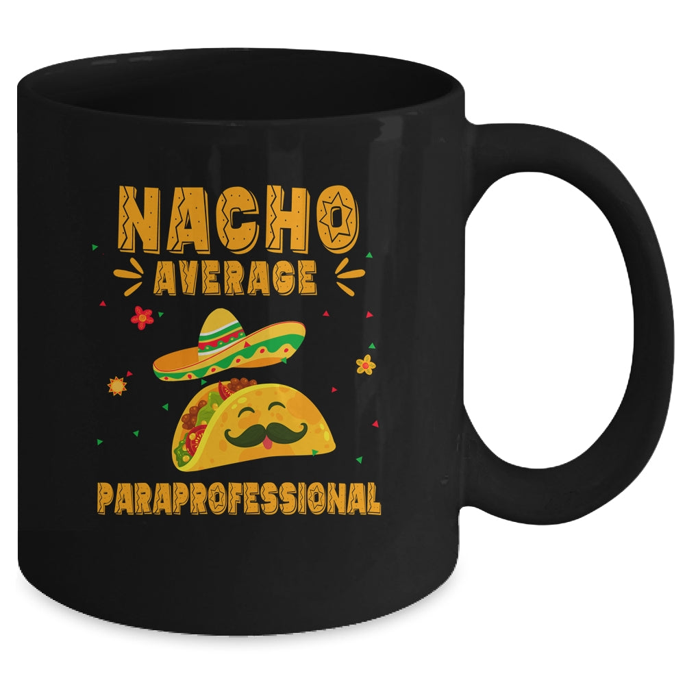 Nacho Average Paraprofessional Taco Mexican Cinco De Mayo Mug | siriusteestore