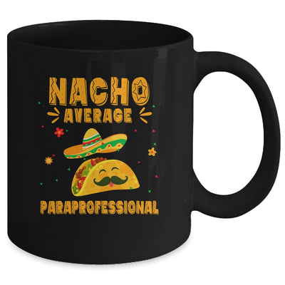 Nacho Average Paraprofessional Taco Mexican Cinco De Mayo Mug | siriusteestore