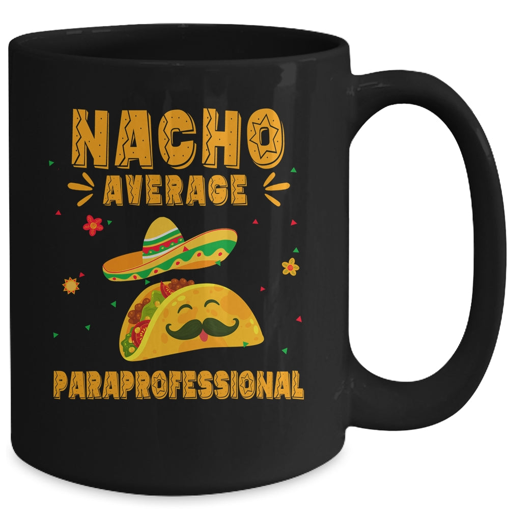 Nacho Average Paraprofessional Taco Mexican Cinco De Mayo Mug | siriusteestore