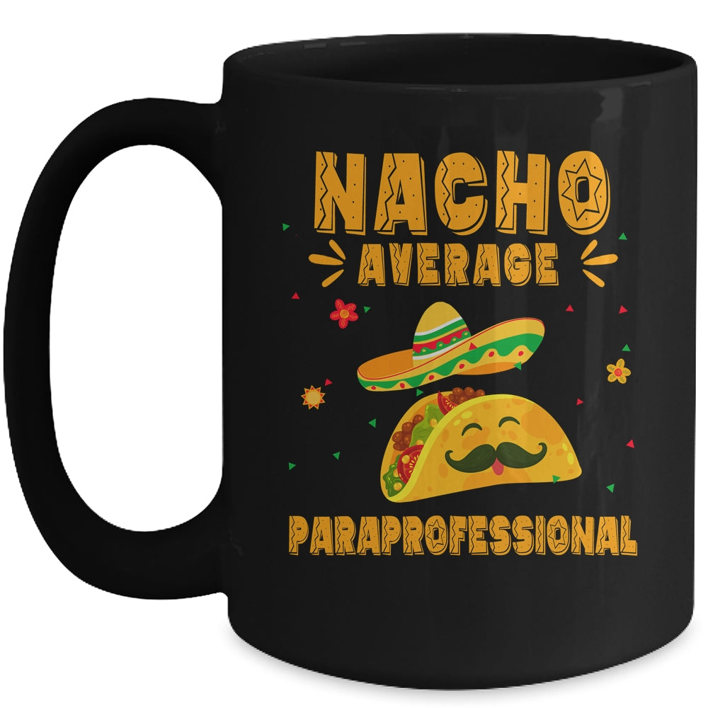 Nacho Average Paraprofessional Taco Mexican Cinco De Mayo Mug | siriusteestore