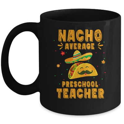 Nacho Average Preschool Teacher Taco Mexican Cinco De Mayo Mug | siriusteestore