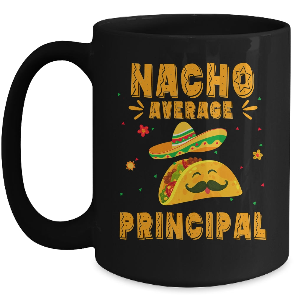 Nacho Average Principal Taco Mexican Cinco De Mayo Mug | siriusteestore
