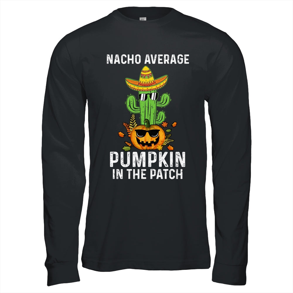 Nacho Average Pumpkin In The Patch Funny Halloween Shirt & Hoodie | siriusteestore