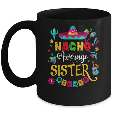 Nacho Average Sister Cinco De Mayo Mexican Matching Family Mug | siriusteestore