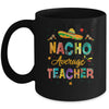 Nacho Average Teacher Cinco De Mayo Mexican Fiesta Mug | siriusteestore