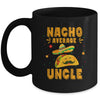Nacho Average Uncle Taco Mexican Cinco De Mayo Mug | siriusteestore