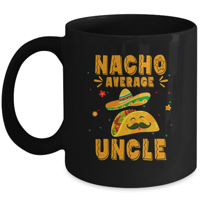 Nacho Average Uncle Taco Mexican Cinco De Mayo Mug | siriusteestore