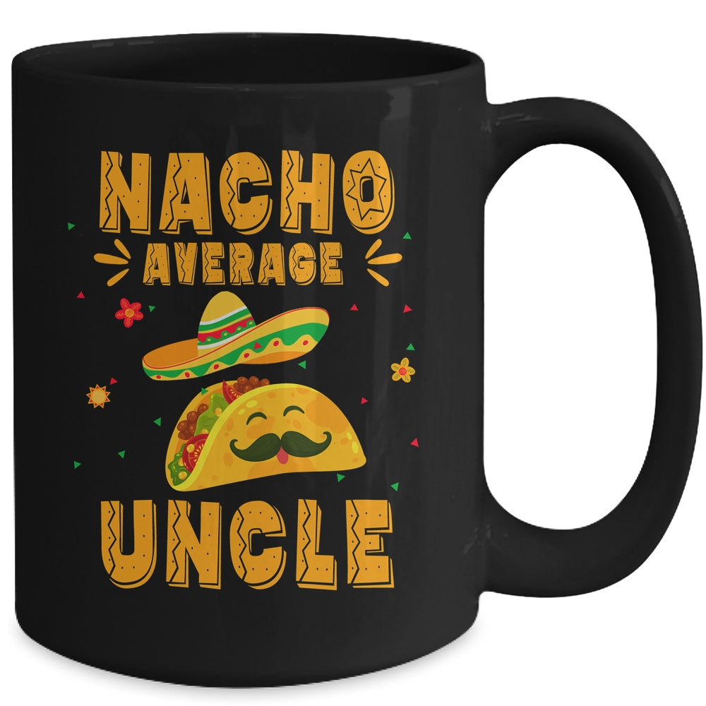 Nacho Average Uncle Taco Mexican Cinco De Mayo Mug | siriusteestore