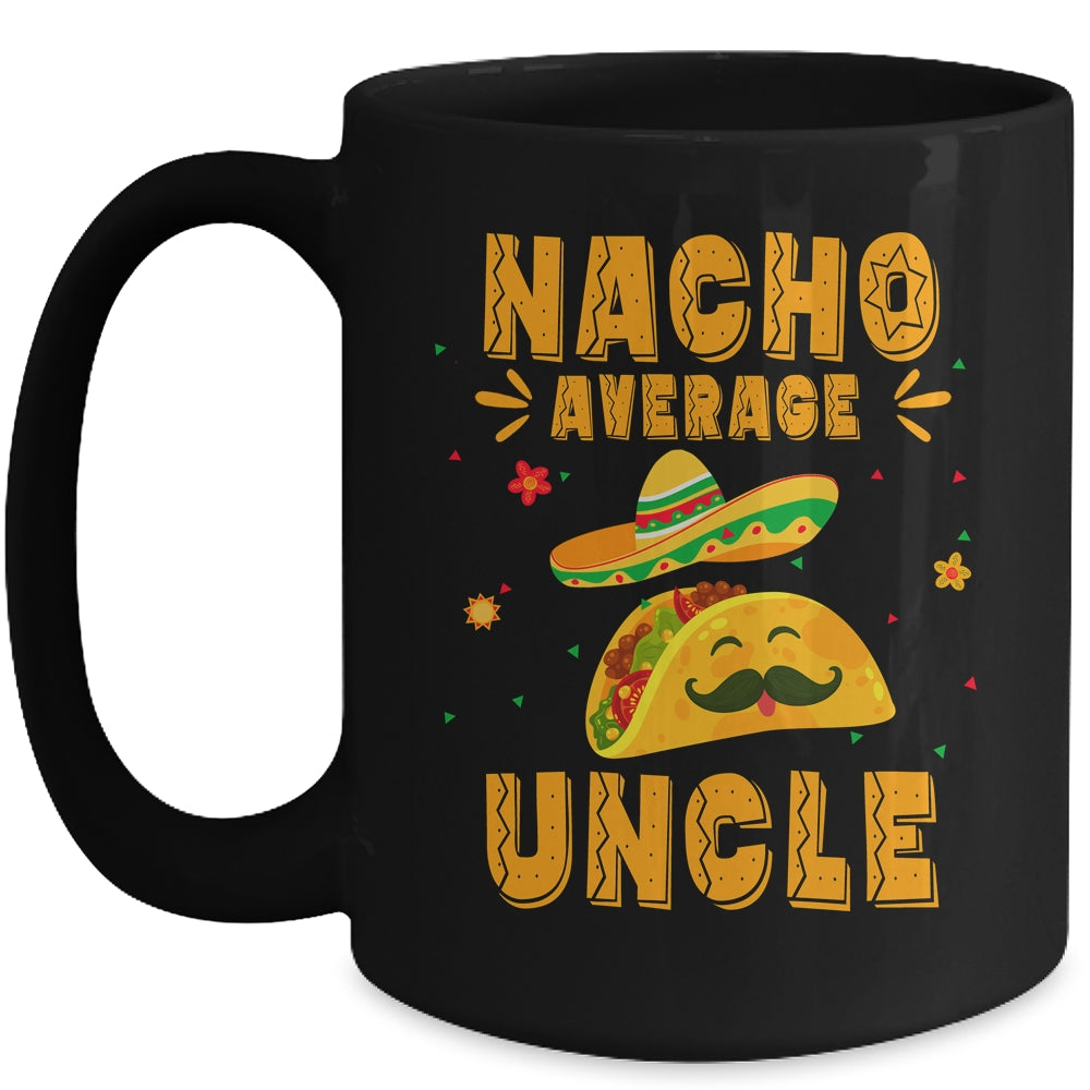 Nacho Average Uncle Taco Mexican Cinco De Mayo Mug | siriusteestore