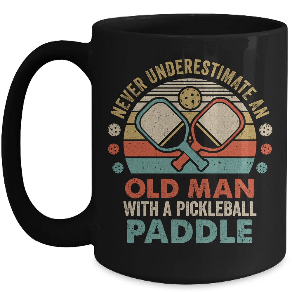Never Underestimate Old Man with Pickleball Paddle