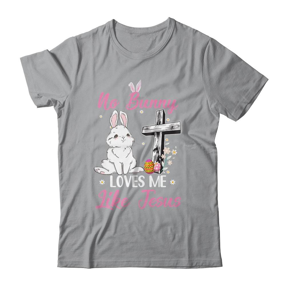 No Bunny Loves Me Like Jesus Easter Christian Religious Shirt & Tank Top | siriusteestore